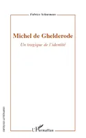 Michel de Ghelderode, Un tragique de l'identité