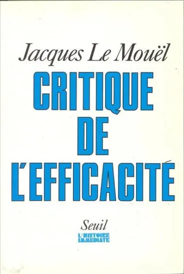 Livres Sciences Humaines et Sociales Actualités Critique de l'efficacité, essai Le Mouel Jacques