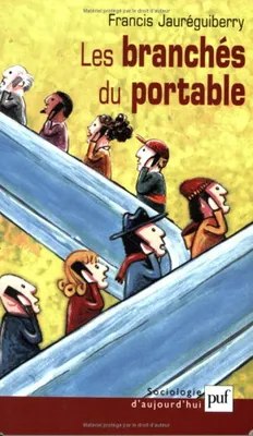 LES BRANCHES DU PORTABLE - SOCIOLOGIE DE LA TELEPHONIE MOBILE, Sociologie de la téléphonie mobile