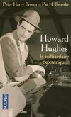 Howard Hughes : le milliardaire excentrique, le milliardaire excentrique