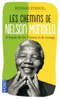 Les chemins de Mandela / quinze leçons de vie, d'amour et de courage, quinze leçons de vie, d'amour et de courage