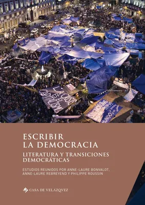 Escribir la democracia, Literatura y transiciones democráticas
