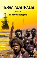 Terra Australis, Livre 2 - En terre aborigène