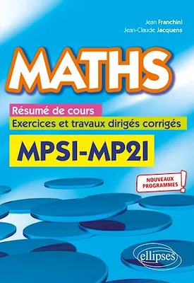 Maths, résumé de cours, exercices et travaux dirigés corrigés - MPSI et MP2I - Nouveaux programmes