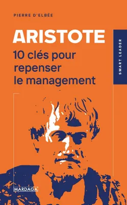 Aristote, 10 clés pour repenser le management