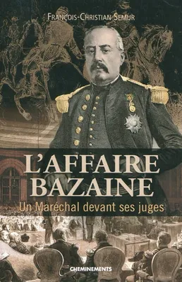 AFFAIRE BAZAINE (L'), un maréchal devant ses juges