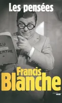 Les pensées Francis Blanche