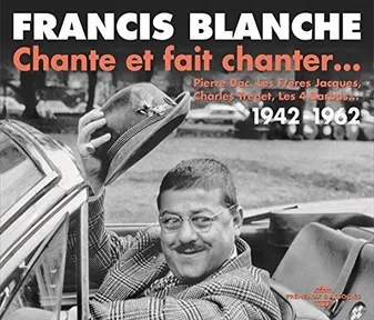 Chante Et Fait Chanter (pierre Dac, Les Feres Jacques, Charles Trenet, Les 4 Barbus, ) 1942-1962