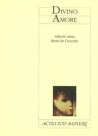 Livres Littérature et Essais littéraires Théâtre Divino Amore Alfredo Arias, René de Ceccatty