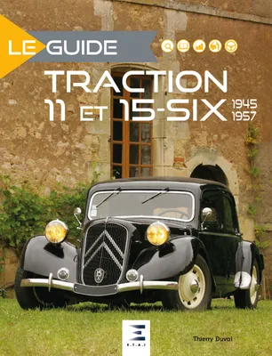 Le guide Traction 11 ET 15-Six, 1945-1957