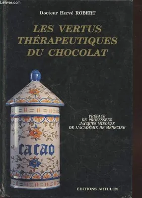 Les vertus thérapeutique du chocolat, ou comment en finir avec les idées reçues