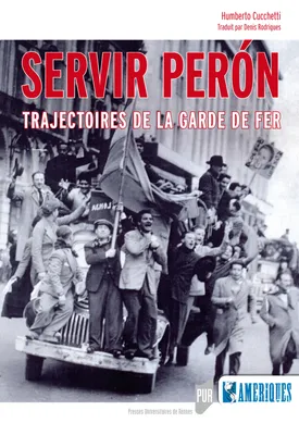 Servir Perón, Trajectoires de la Garde de Fer
