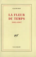 Livres de bord / Claude Roy., 2, La Fleur du temps, (1983-1987)