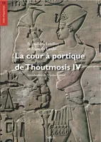 La cour à portique de Thoutmosis IV, volume de textes, La cour à portique de Thoutmosis IV, textes