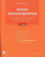 Examen électromyographique, sémiologie électrophysiologique des nerfs et des muscles