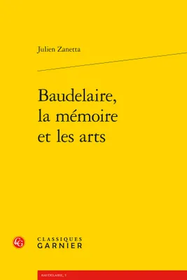 Baudelaire, la mémoire et les arts
