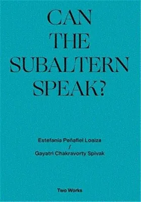 Two Works Series Vol.1: Can the Subaltern Speak ? /anglais
