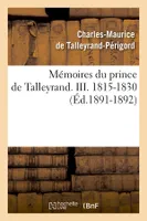 Mémoires du prince de Talleyrand. III. 1815-1830 (Éd.1891-1892)