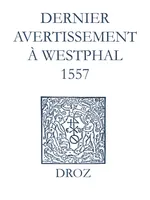 Recueil des opuscules 1566. Dernier avertissement à Westphal (1557)