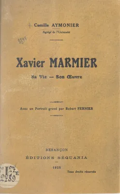 Xavier Marmier, Sa vie, son œuvre. Avec un portrait gravé par Robert Fernier