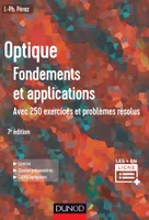 Optique : Fondements et applications - 7e éd - Avec 250 exercices et problèmes résolus, Avec 250 exercices et problèmes résolus