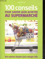 100 conseils pour savoir quoi acheter au supermarché - des repères simples pour manger sain.