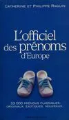 L'officiel des prenoms d'europe-33 000 prenoms classiques, originaux, exotiques, nouveaux.