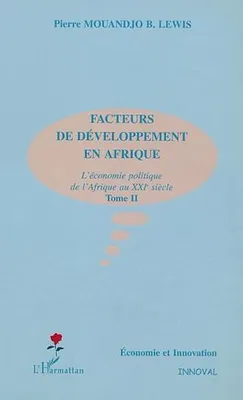 FACTEURS DE DÉVELOPPEMENT EN AFRIQUE, L'économie politique de l'Afrique au XXIe siècle - Tome II