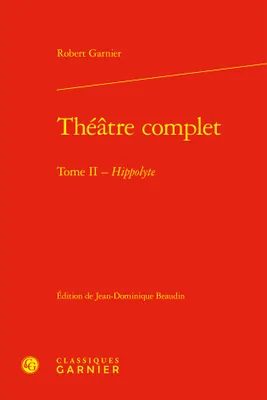 Théâtre complet, Tome II - Hippolyte