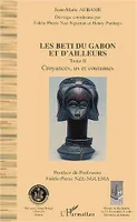 Tome II, Croyances, us et coutumes, Les Beti du Gabon et d'ailleurs, Tome II : Croyances, us et coutumes