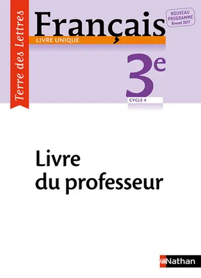 Terre des Lettres Français 3ème 2017 - Livre du Professeur