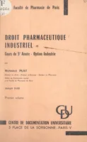 Droit pharmaceutique industriel (1), Cours de 5e année. Option industrie (juillet 1970)