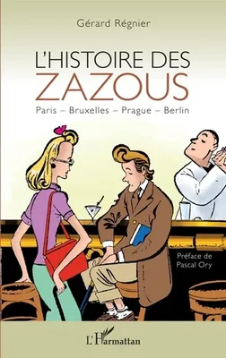 L'histoire des zazous, Paris, bruxelles, prague, berlin