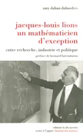 Jacques-Louis Lions, un mathématicien d'exception, entre recherche, industrie et politique