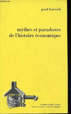 Mythes et paradoxes de l'histoire économique - Collection textes à l'appui/série économie.