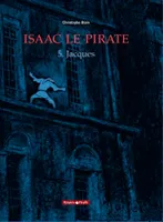 5, Isaac le pirate - Tome 5 - Jacques, Jacques