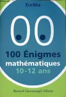 100 énigmes mathématiques / 10-12 ans, 10-12 ans