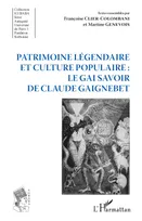 Patrimoine légendaire et culture populaire : le gai savoir de Claude Gaignebet, Le gai savoir de claude gaignebet