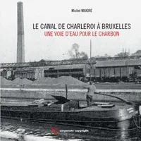 Le canal de Charleroi à Bruxelles, Une voie d'eau pour le charbon