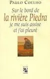 Livres Littérature et Essais littéraires Romans contemporains Etranger Sur le bord de la rivière Piedra, je me suis assise et j'ai pleuré Paulo Coelho