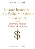 L’usure bancaire : des Écritures Saintes à nos jours, Pour une finance éthique et solidaire