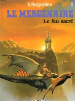 1, Le Mercenaire - Tome 01, Le Feu sacré