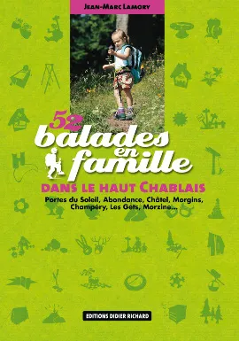 52 balades en famille dans le haut Chablais, Portes du Soleil, Abondance, Châtel, Morgins, Chambéry, Les Gets, Morzine...