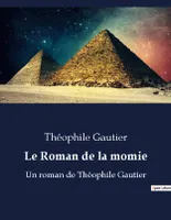 Le Roman de la momie, Un roman de Théophile Gautier