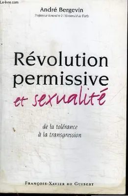 REVOLUTION PERMISSIVE ET SEXUALITE, De la tolérance à la transgression