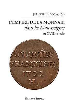 L'empire de la monnaie dans les Mascareignes au XVIIIe siècle, Essai
