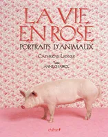 La vie en rose- Portraits d'animaux, portraits d'animaux