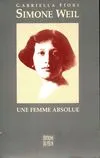 Simone Weil Une Femme Absolue, une femme absolue