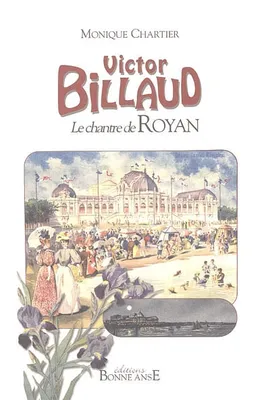 Victor Billaud - le chantre de Royan, le chantre de Royan