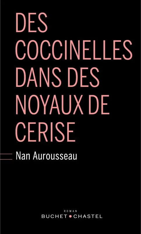 Livres Littérature et Essais littéraires Romans contemporains Francophones Des coccinelles dans des noyaux de cerise Nan Aurousseau